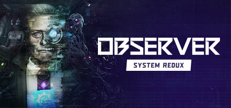 《观察者：系统重制版 Observer: System Redux》中文版百度云迅雷下载v24065|容量9.71GB|官方简体中文|支持键盘.鼠标.手柄