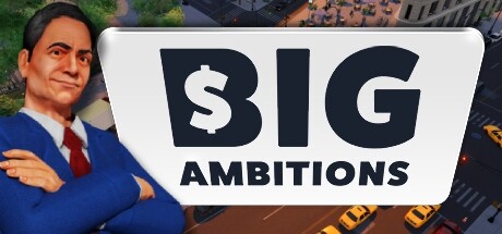 《雄心壮志 Big Ambitions》中文版百度云迅雷下载v0.5.Build.2444|容量5.46GB|官方简体中文|支持键盘.鼠标