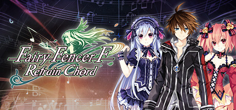 《妖精剑士F：反思和弦 Fairy Fencer F Refrain Chord》中文版百度云迅雷下载