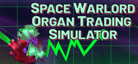 《太空军阀器官交易模拟 Space Warlord Organ Trading Simulator》中文版百度云迅雷下载v20230705hf